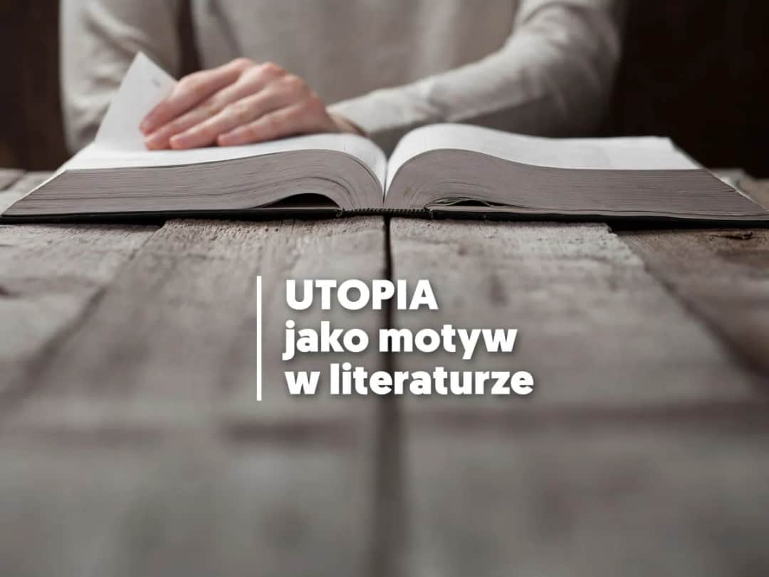 Motyw utopii w literaturze: Jak idealne społeczeństwa krytykują rzeczywistość
